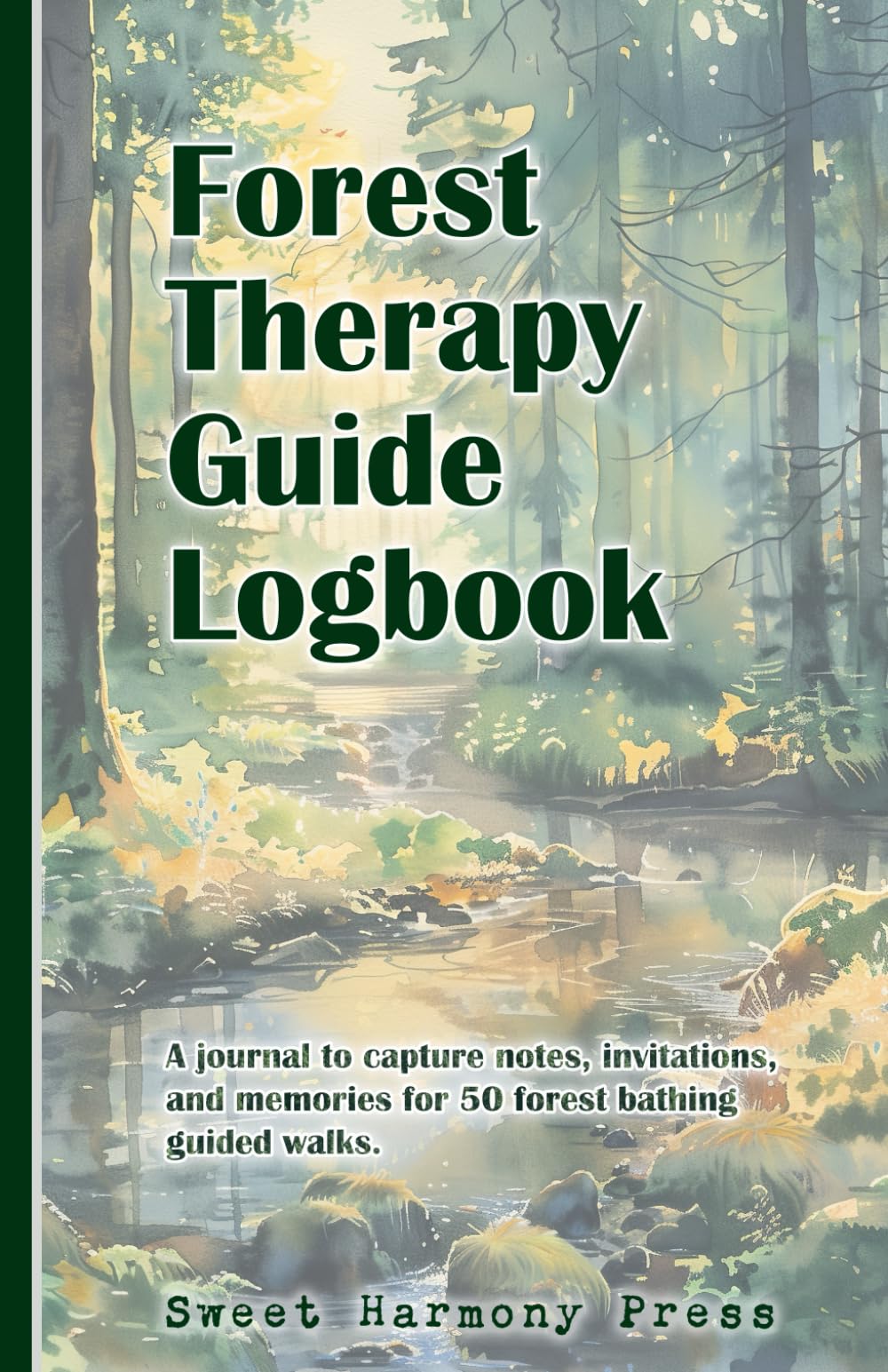 Forest Therapy Guide Logbook: A journal to capture notes, invitations, and memories for 50 forest bathing guided walks