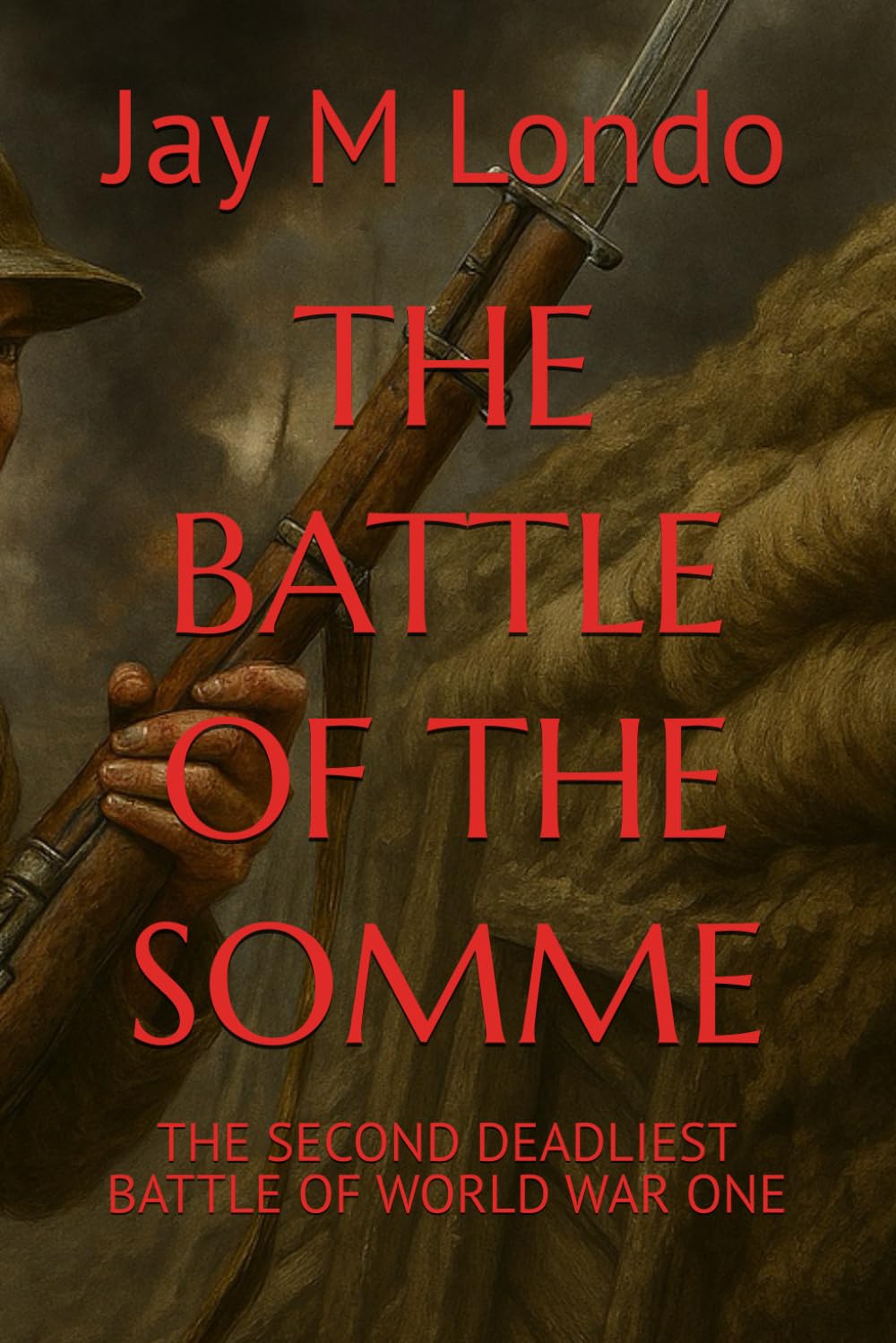 THE BATTLE OF THE SOMME: THE SECOND DEADLIEST BATTLE OF WORLD WAR ONE