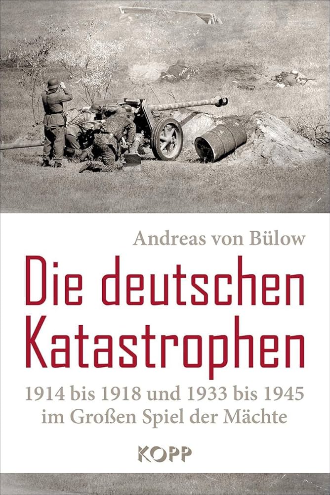 Die deutschen Katastrophen 1914 bis 1918 und 1933 bis 1945