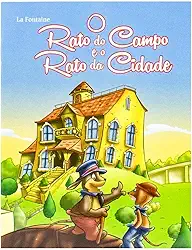 Mini - Fábulas:Rato do campo e o Rato da....