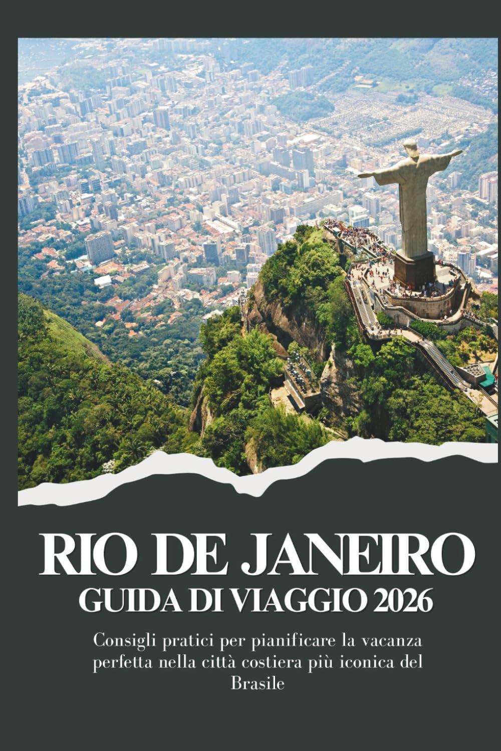 RIO DE JANEIRO GUIDA DI VIAGGIO 2026 - Consigli pratici per pianificare la vacanza perfetta nella città costiera più iconica del Brasile