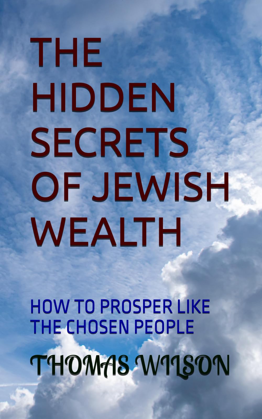 THE HIDDEN SECRETS OF JEWISH WEALTH: HOW TO PROSPER LIKE THE CHOSEN PEOPLE