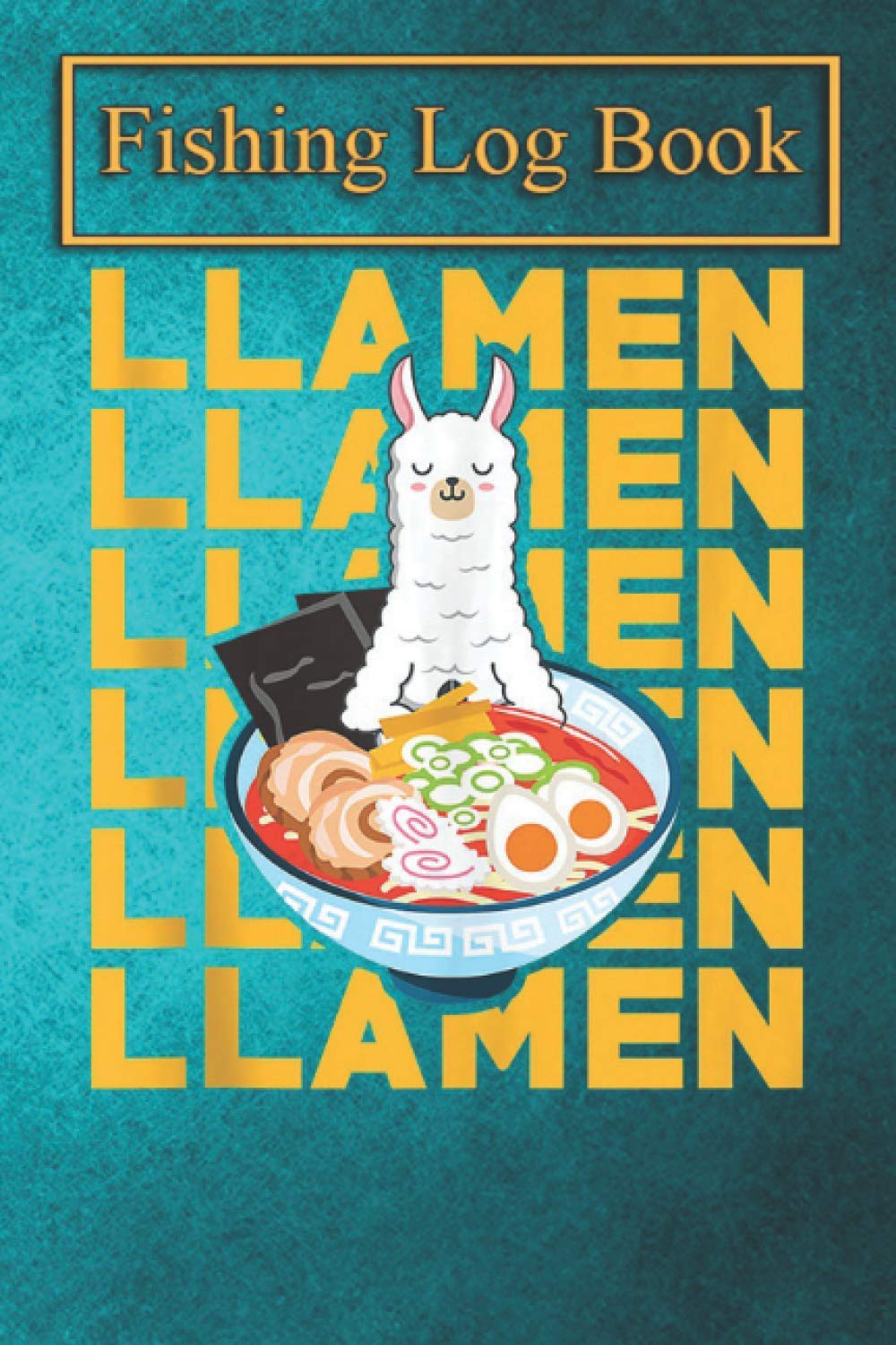 Fishing Logbook: Japanese Llamen Ramen Noodles T-Shirt Kawaii Gift Idea Tank Top The Essential Accessory For The Tackle Box