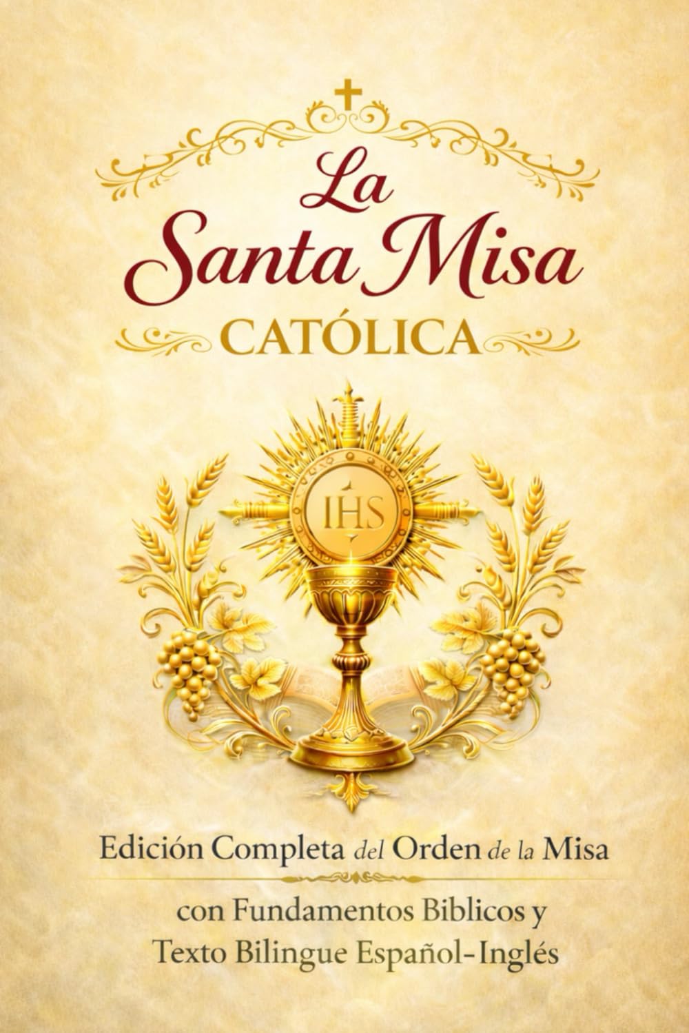 La Santa Misa Católica: Edición Completa del Orden de la Misa con Fundamentos Bíblicos y Texto Bilingüe Español–Inglés