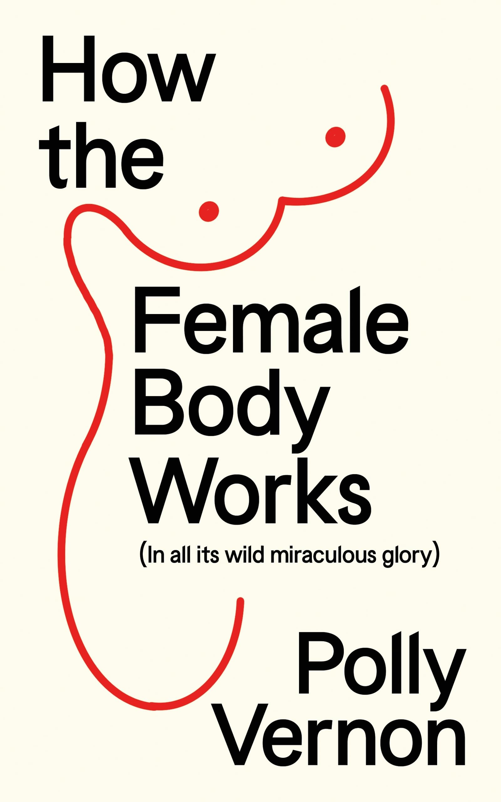 How the Female Body Works Polly Vernon Health & Wellbeing Guide Paperback