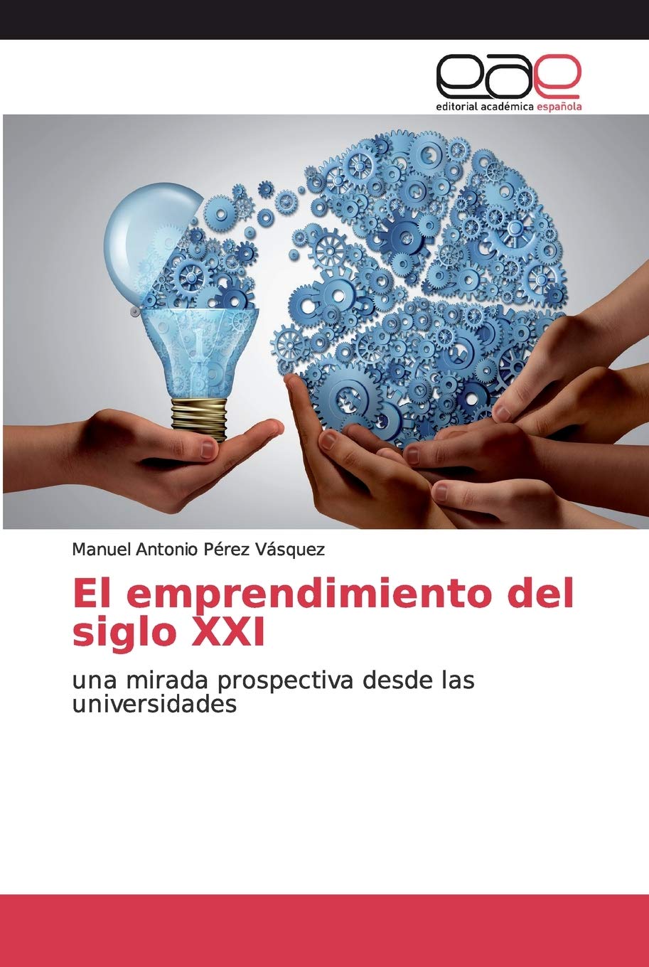El emprendimiento del siglo XXI: una mirada prospectiva desde las universidades