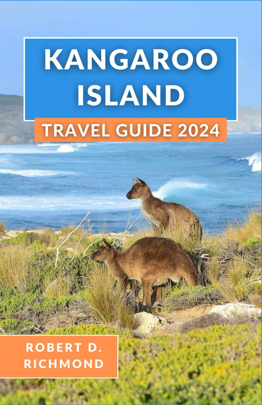 Kangaroo Island Travel Guide 2024: A Comprehensive Journey through Pristine Wilderness, Coastal Charms, and Cultural Wonders of Australia's Hidden Paradise