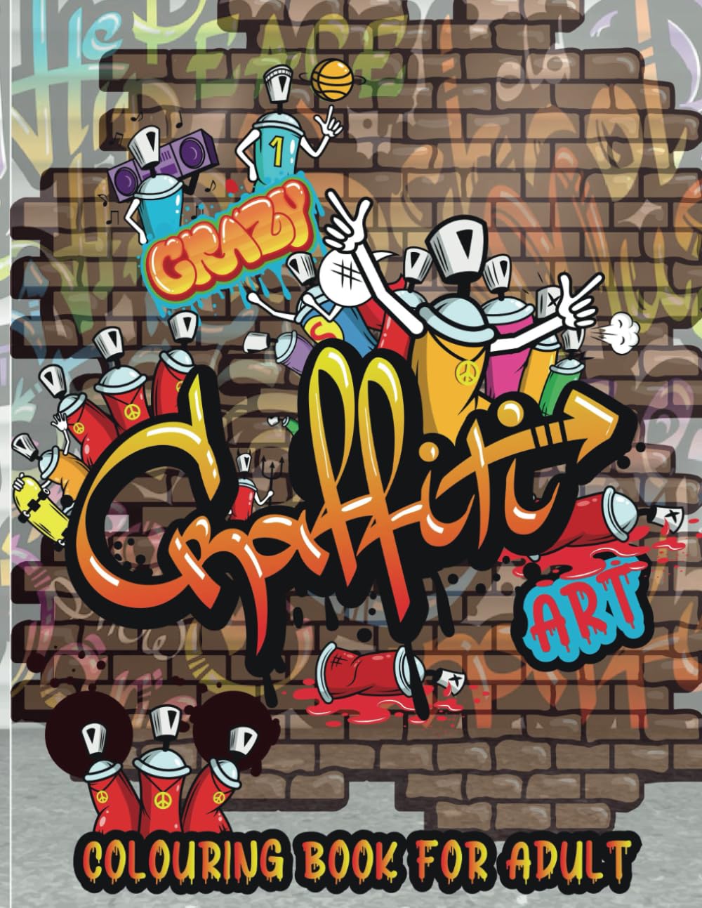 Crazy Graffiti Art: Graffiti Art Coloring Book for Adult