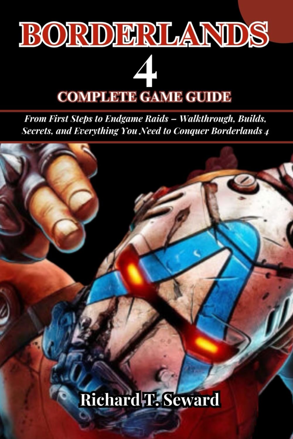 BORDERLANDS 4 COMPLETE GAME GUIDE
