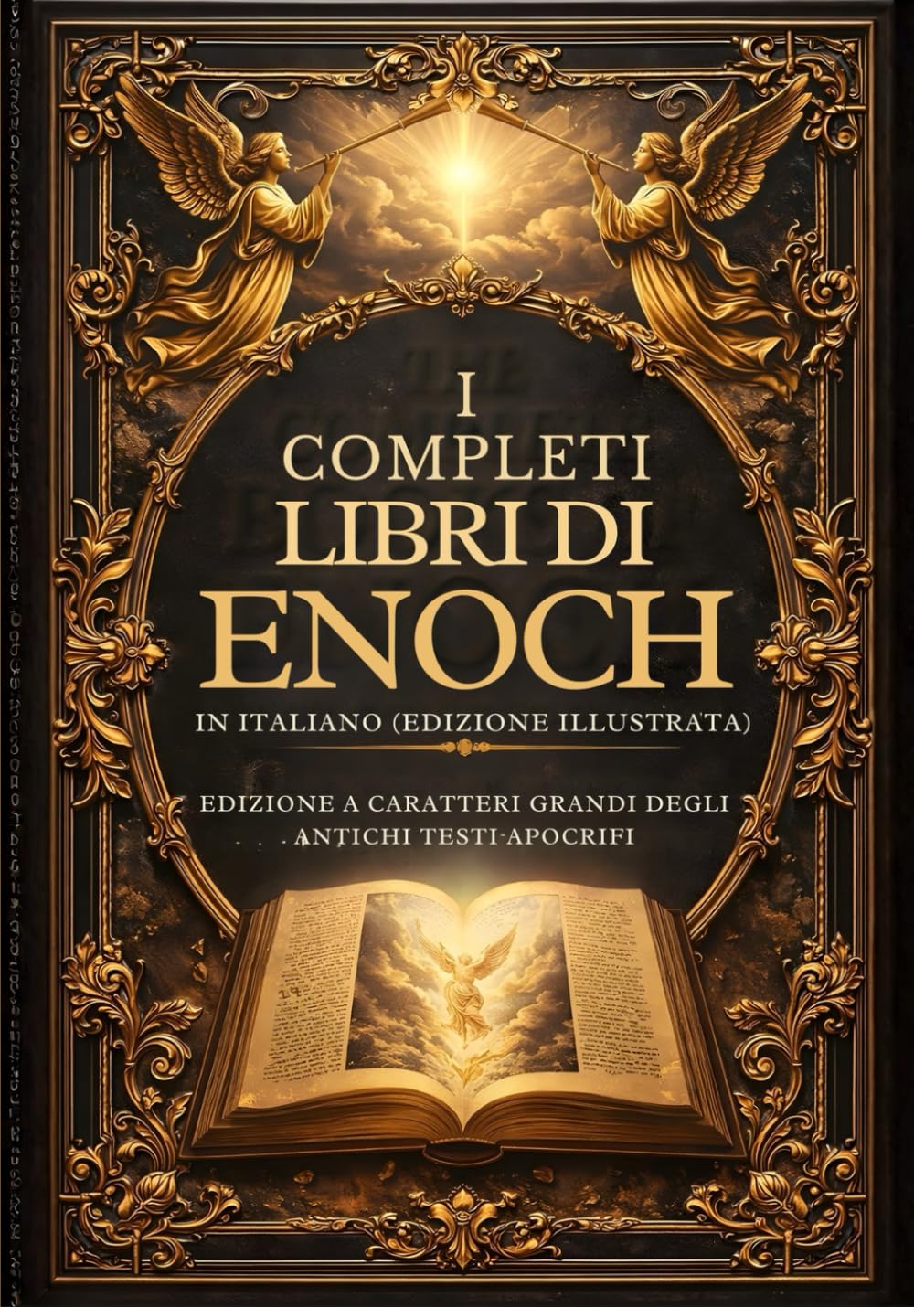 I Libri Completi Di Enoch In Italiano (Edizione Illustrata): Edizione A Caratteri Grandi Degli Antichi Testi Apocrifi