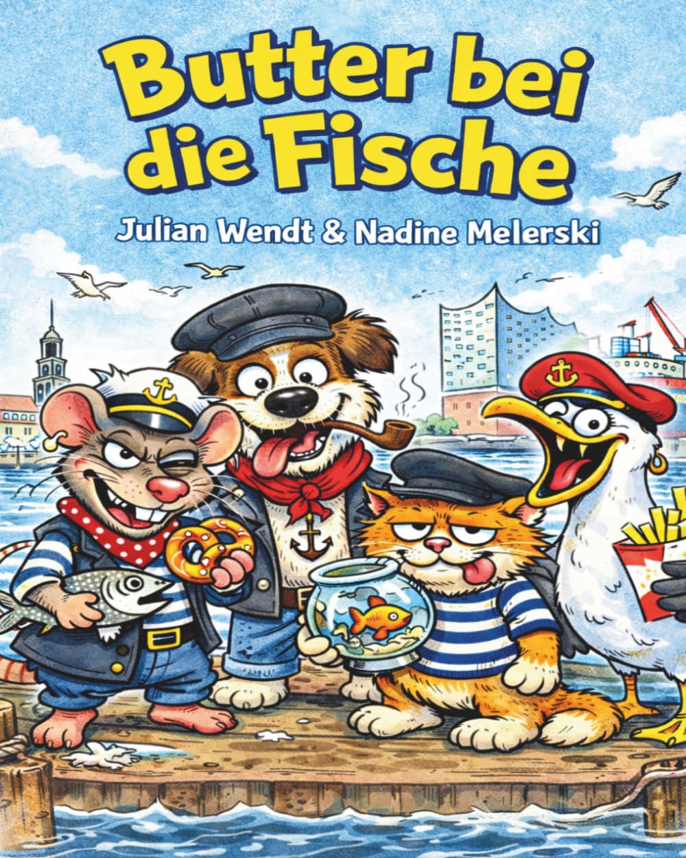 Butter bei die Fische: Die Hafenbande -Lustige Abenteuer im Hamburger Hafen