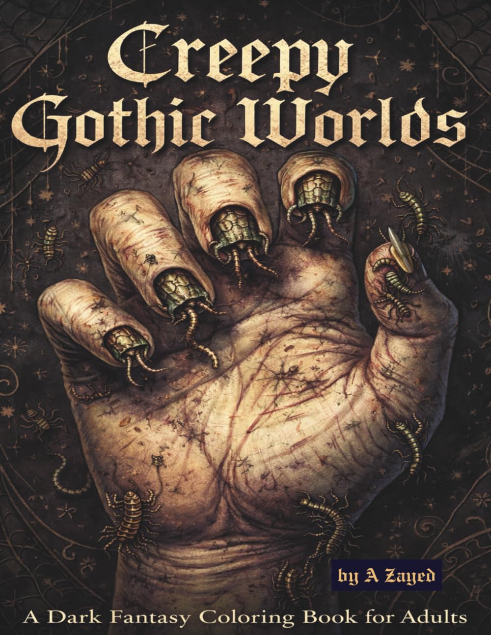 Creepy Gothic Worlds: A Dark Fantasy Coloring Book for Adults: Surreal Horror, Macabre Creatures, and Unsettling Illustrations