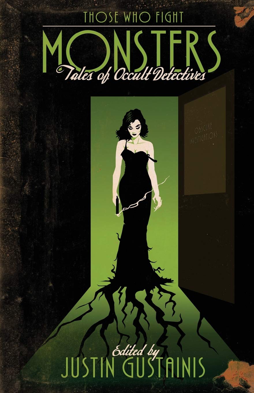 Those Who Fight Monsters: Tales of Occult Detectives