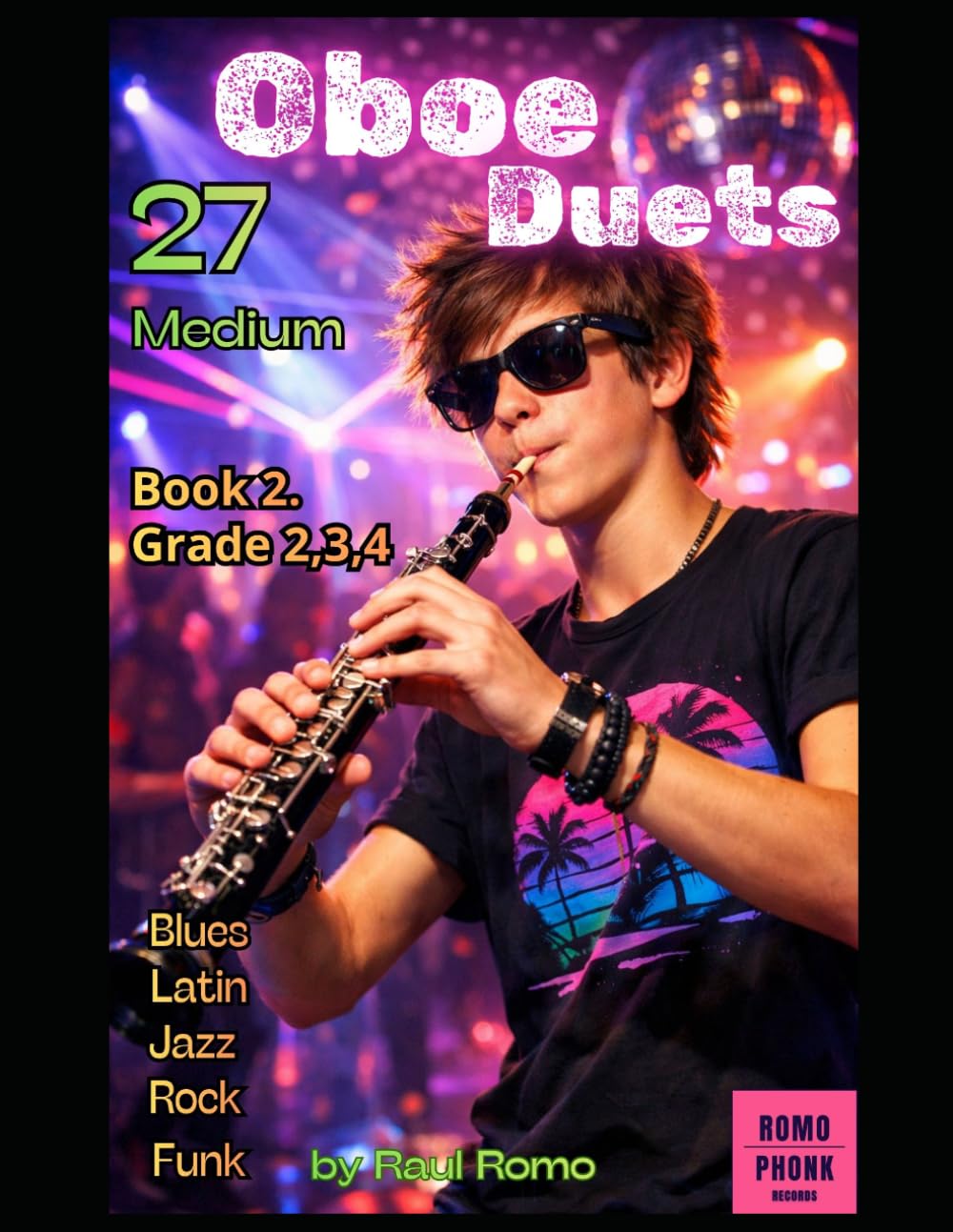 27 Dúos para Oboe - Nivel intermedio - BOOK 2: 27 Duos Oboe cursos 2,3,4,5 LATIN, JAZZ, POP, BLUES, ROCK, FUNK, REGGAE..
