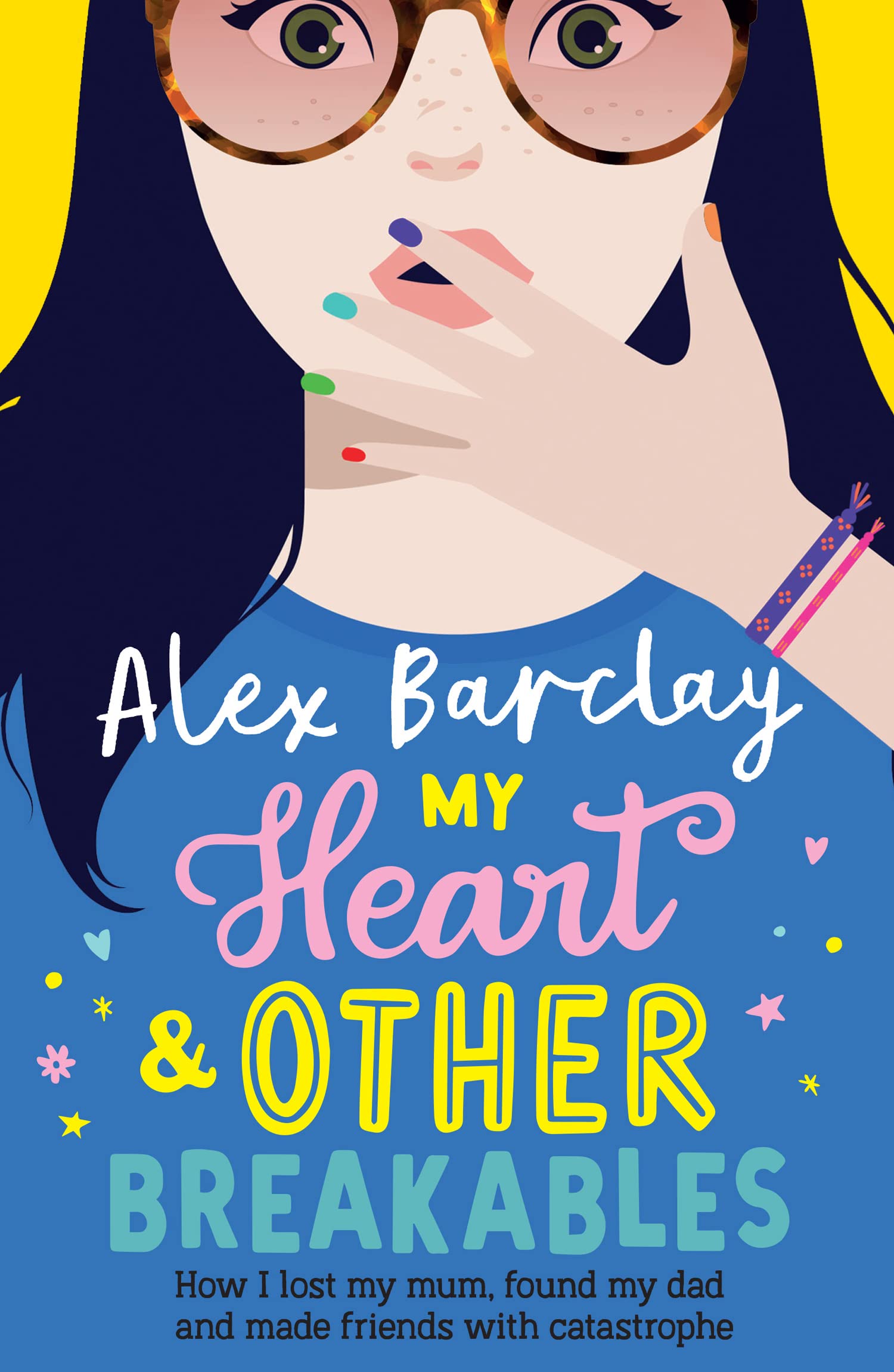 My Heart & Other Breakables: How I lost my mum, found my dad, and made friends