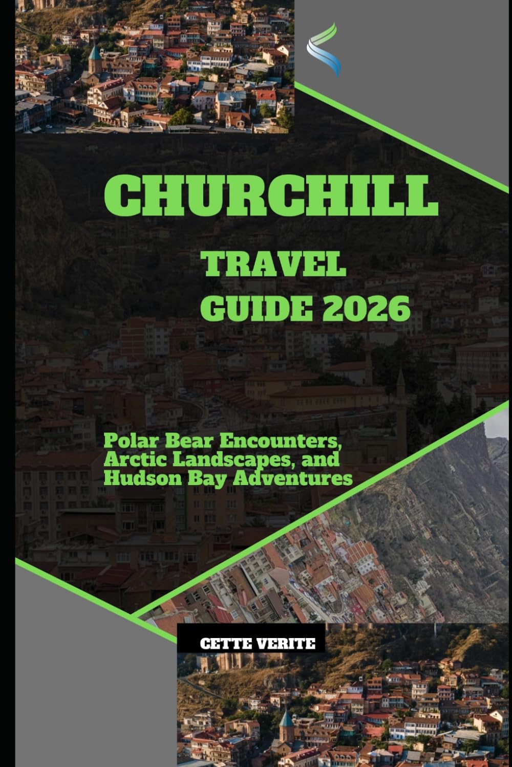 CHURCHILL TRAVEL GUIDE 2026: POLAR BEAR ENCOUNTERS, ARCTIC LANDSCAPES, AND HUDSON BAY ADVENTURES