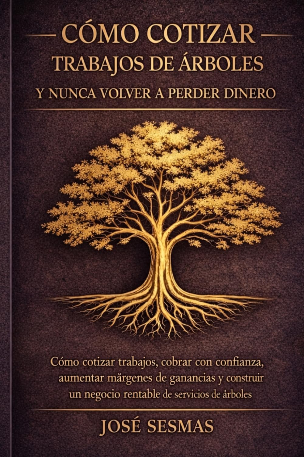 Cómo Cobrar Trabajos de Tree Service y Nunca Volver a Perder Dinero: Estrategias reales para crecer, cobrar mejor y construir un negocio sólido