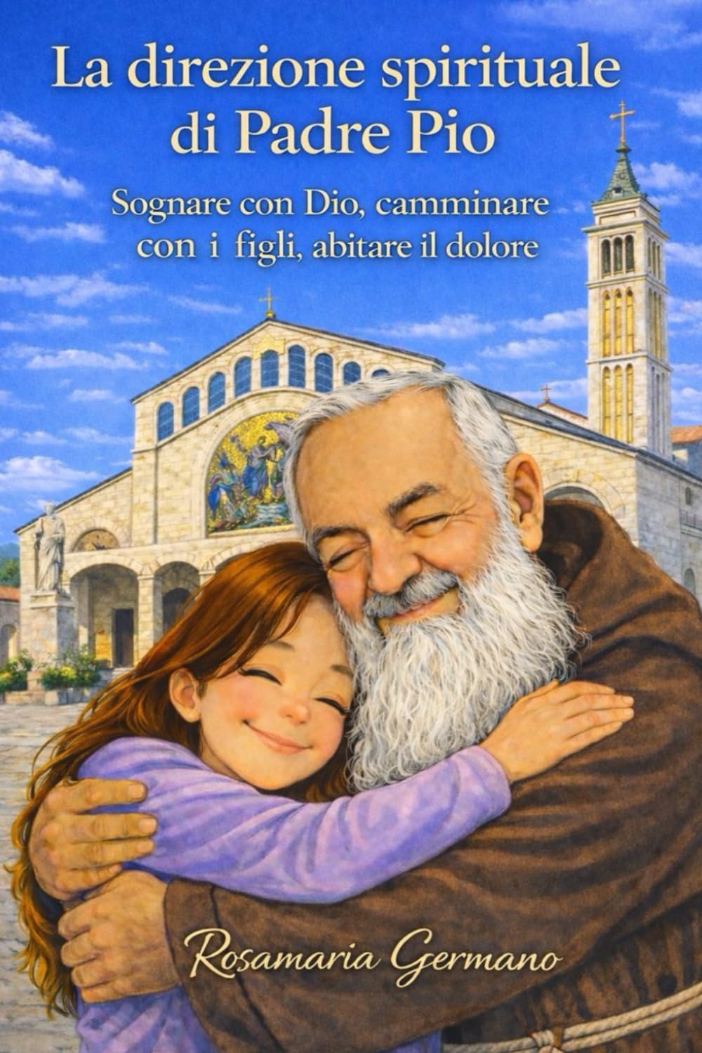 La direzione spirituale di Padre Pio: Sognare con Dio, camminare con i figli, abitare il dolore (Collana cristiana cattolica)