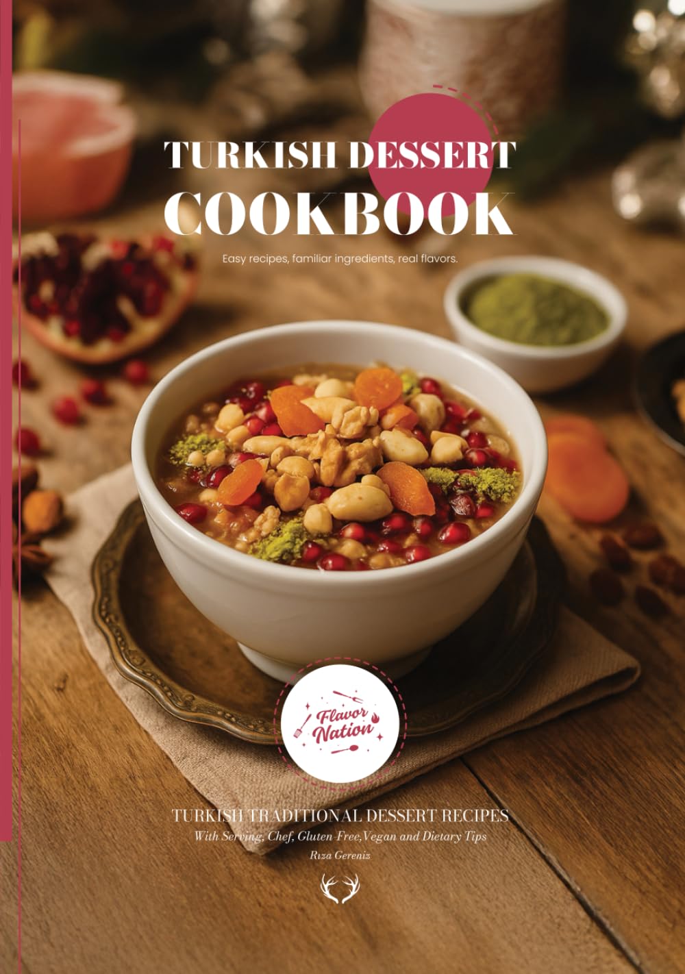 Turkish Dessert CookBook: Traditional Turkish Dessert Recipes (Turkish Cuisine)