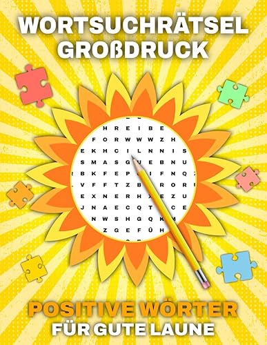 Wortsuchrätsel Großdruck - Positive Wörter für gute Laune: Entdecken Sie 100 Rätsel mit 1500 Wörtern voller Positivität | Für Erwachsene und Senioren in großer Schrift (German Edition)