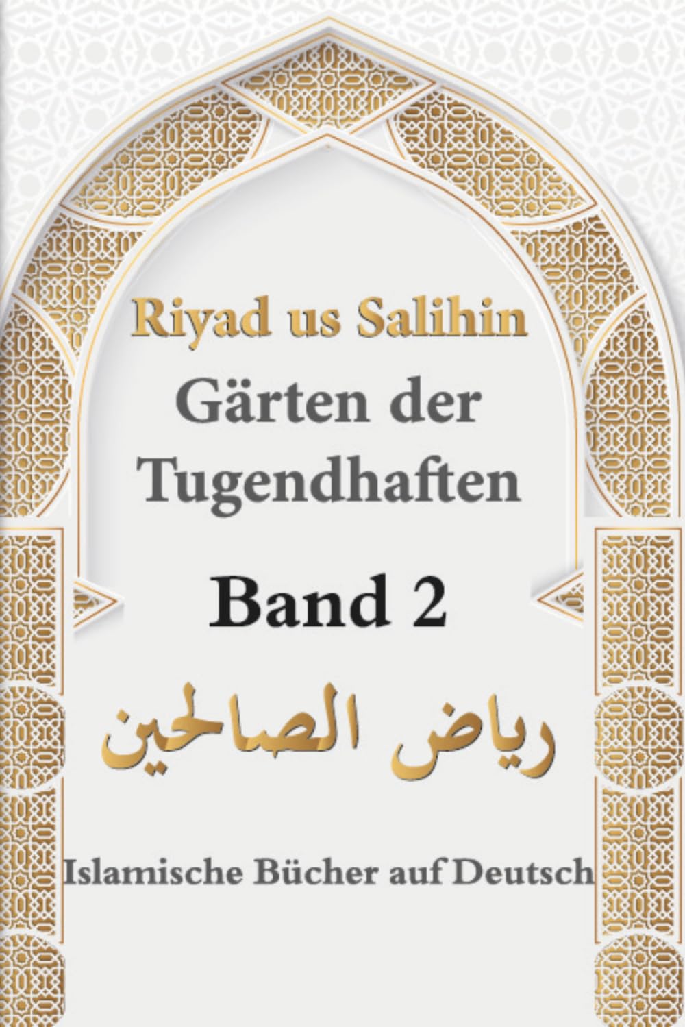 islamische bücher auf deutsch: Riyad us Salihin | Gärten der Tugendhaften | Band 2 | islamische bücher hadithe | Koran und Sunna für alle Muslime | authentischer Islam