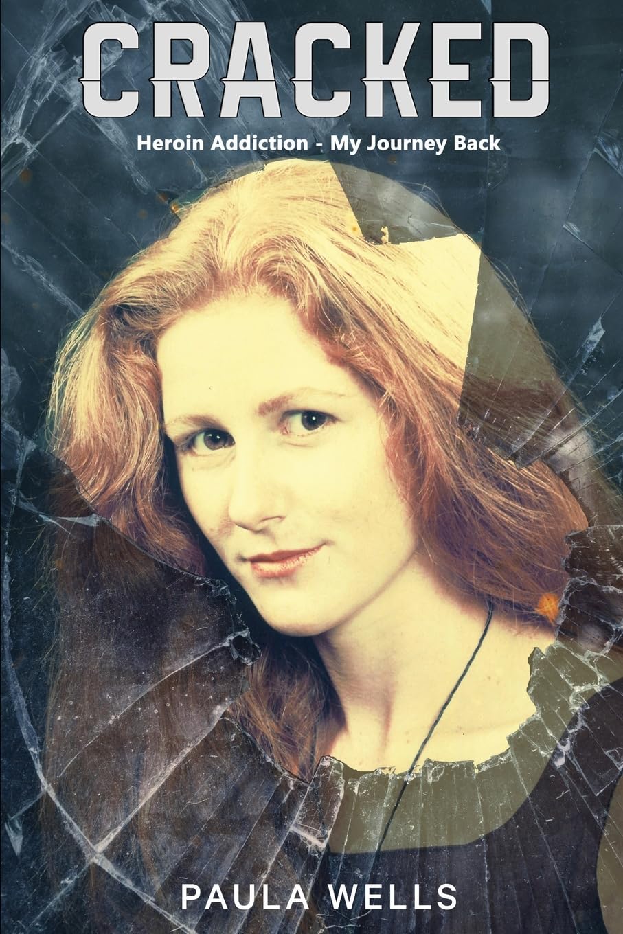 Cracked: Heroin Addiction - My Journey back