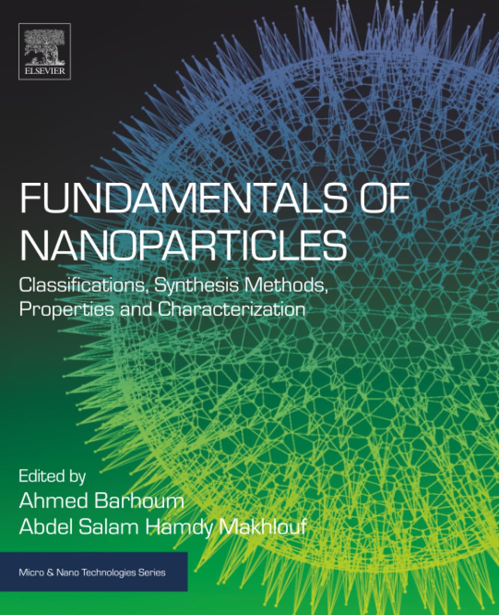 Fundamentals of Nanoparticles: Classifications, Synthesis Methods, Properties and Characterization (Micro and Nano Technologies)