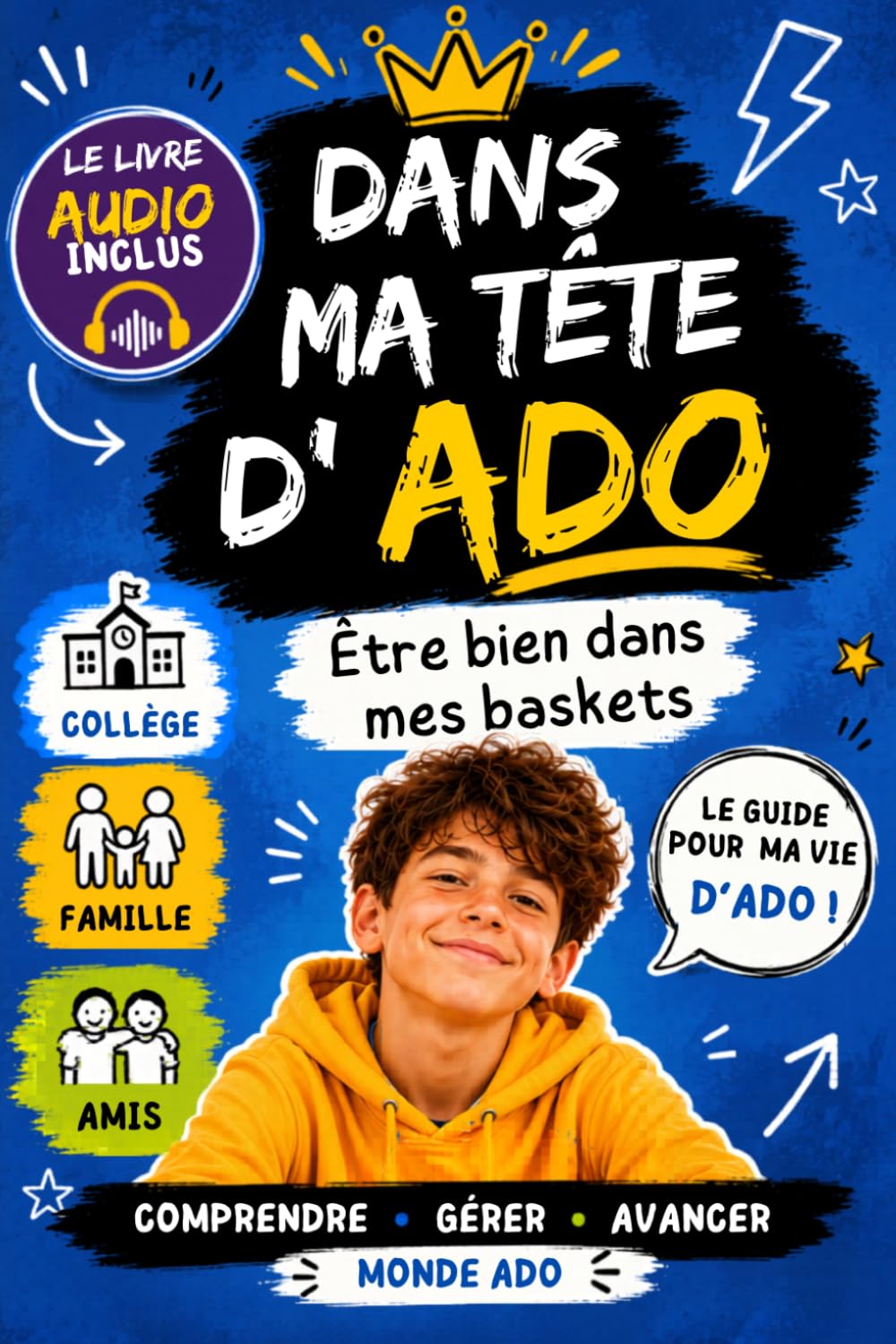 Dans ma tête d'ADO - LE COLLÈGE: Être bien dans mes baskets avec ma famille, mes amis... et moi-même