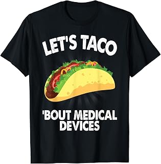 Let's Taco Bout Medical Devices Funny Medical Sales Gift T-Shirt