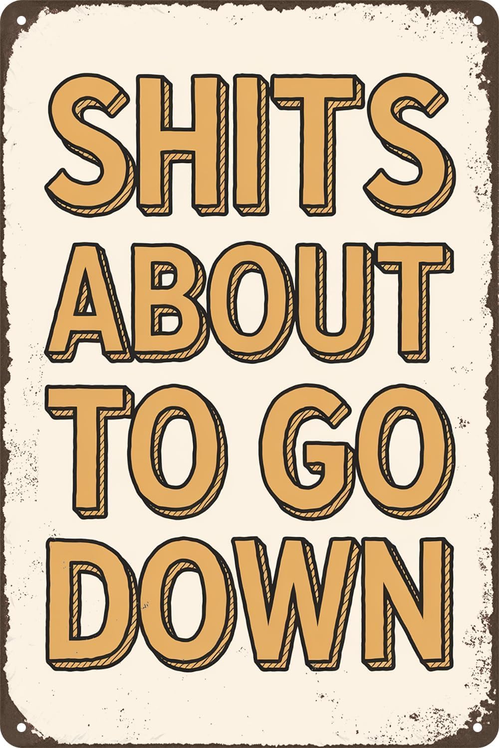SMAZDFXX Shit's About To Go Down Vintage Metal Sign Funny Bathroom Wall Art Decor Poster, Restroom Sign and Toilet Decoration, Great 5.5"x8"