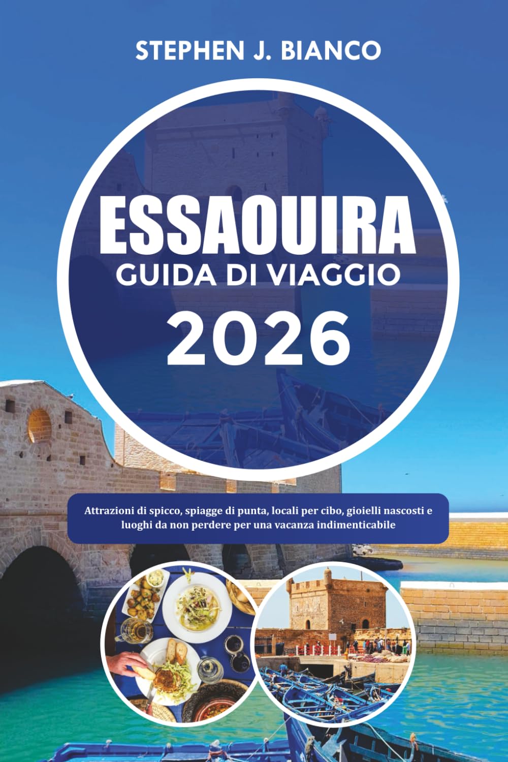 ESSAOUIRA GUIDA DI VIAGGIO 2026: Attrazioni di spicco, spiagge di punta, locali per cibo, gioielli nascosti e luoghi da non perdere per una vacanza indimenticabile