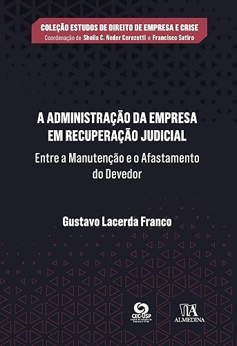 A Administração da Empresa em Recuperação Judicial: Entre a Manutenção e o Afastamento do Devedor