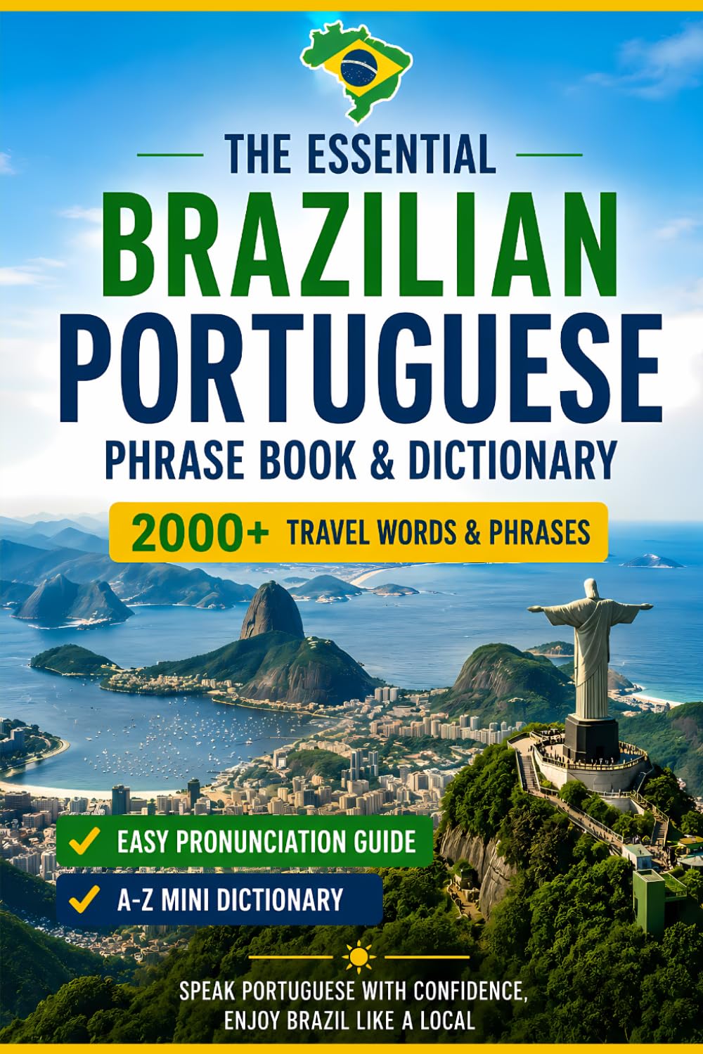 Brazilian Portuguese Phrase Book & Dictionary: 2000+ Travel Words and Phrases in Brazilian Portuguese with Easy Pronunciation and Essential Tips for Your Trip to Brazil