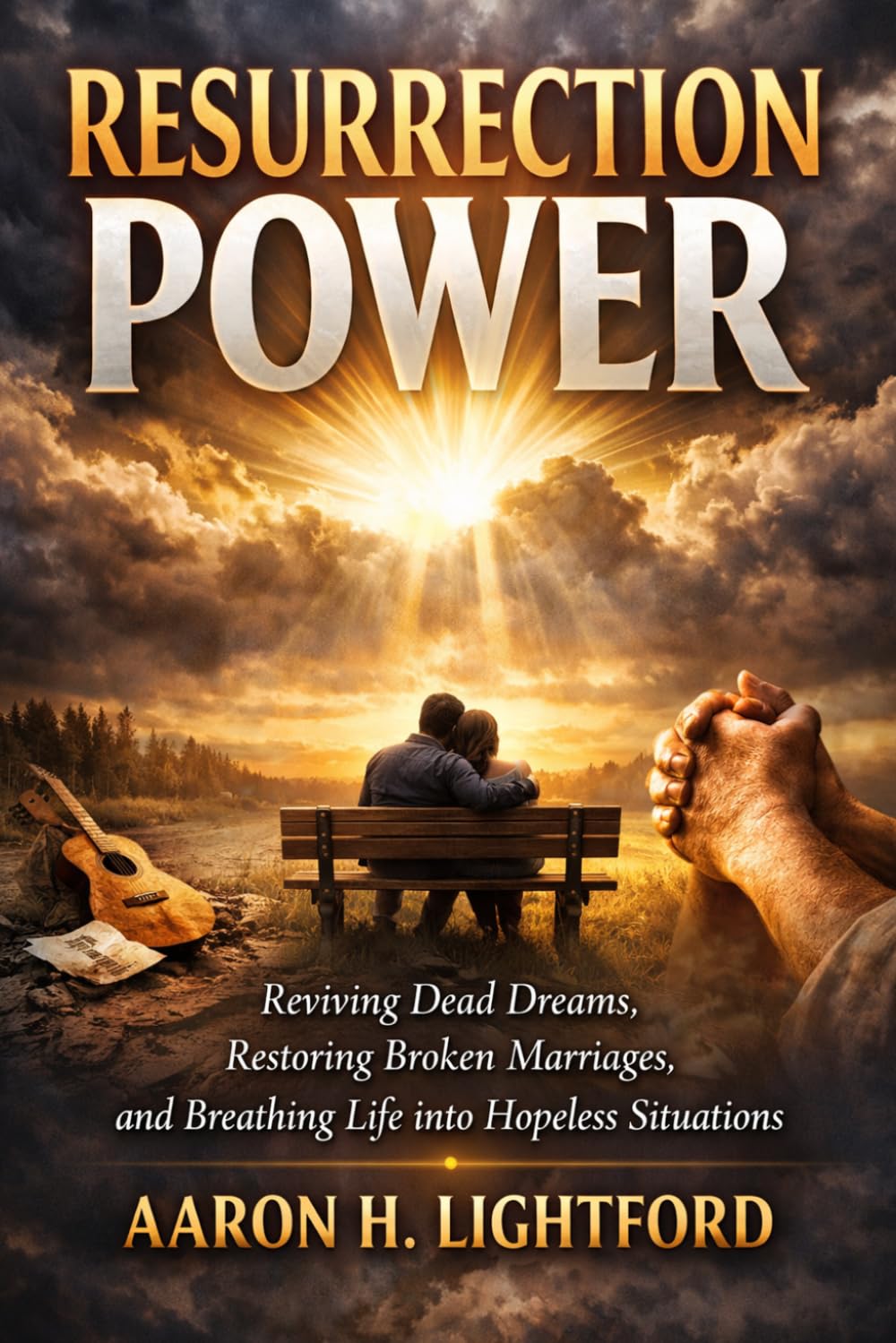 RESURRECTION POWER: Reviving Dead Dreams, Restoring Broken Marriages, and Breathing Life into Hopeless Situations