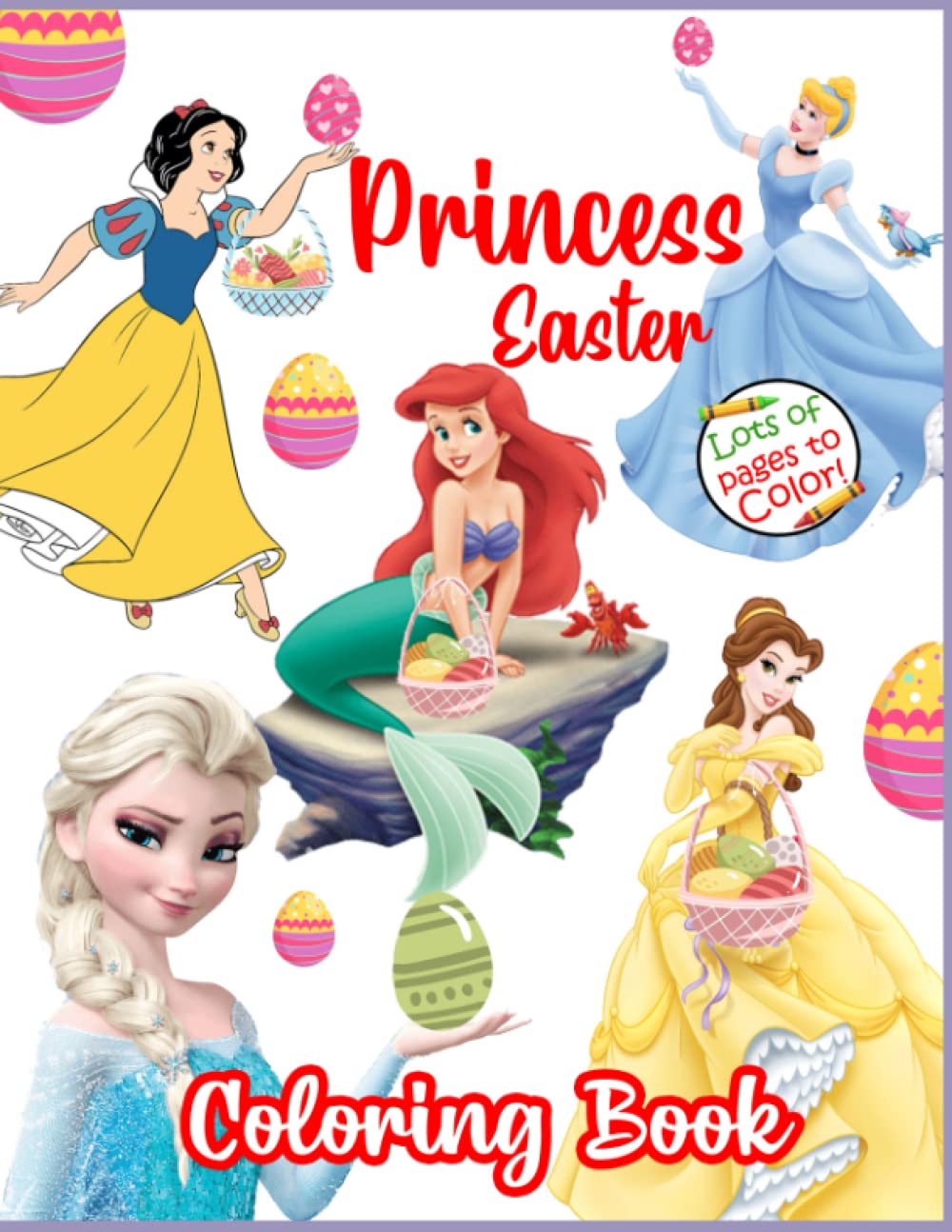 Dịsnèy Princess Easter Coloring Book: [2022 Edition] Princess Coloring Book With 50+ Beautiful Colouring Pages For All Fans To Celebrate Holiday With Joy And Relaxation