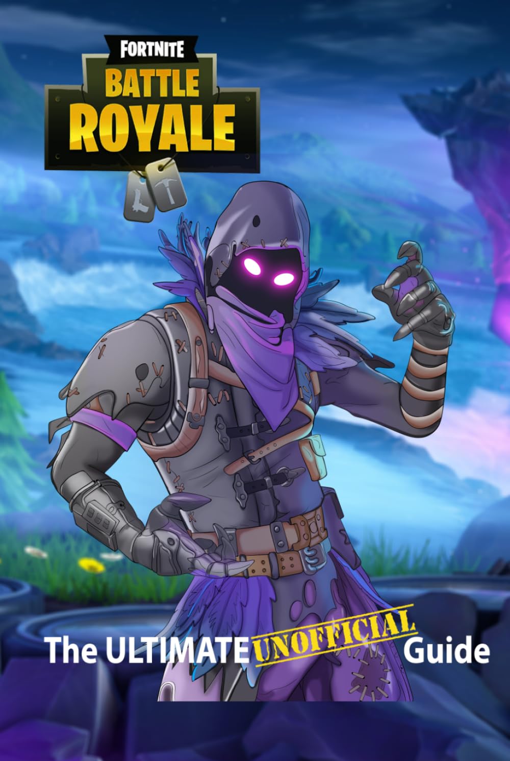 Fortnite: The Ultimate UNOFFICIAL Guide: The Ultimate Unofficial Fortnite Guide – Pro Tips, Winning Strategies, and Battle Royale Secrets to Outplay, Outbuild, and Outlast Every Opponent