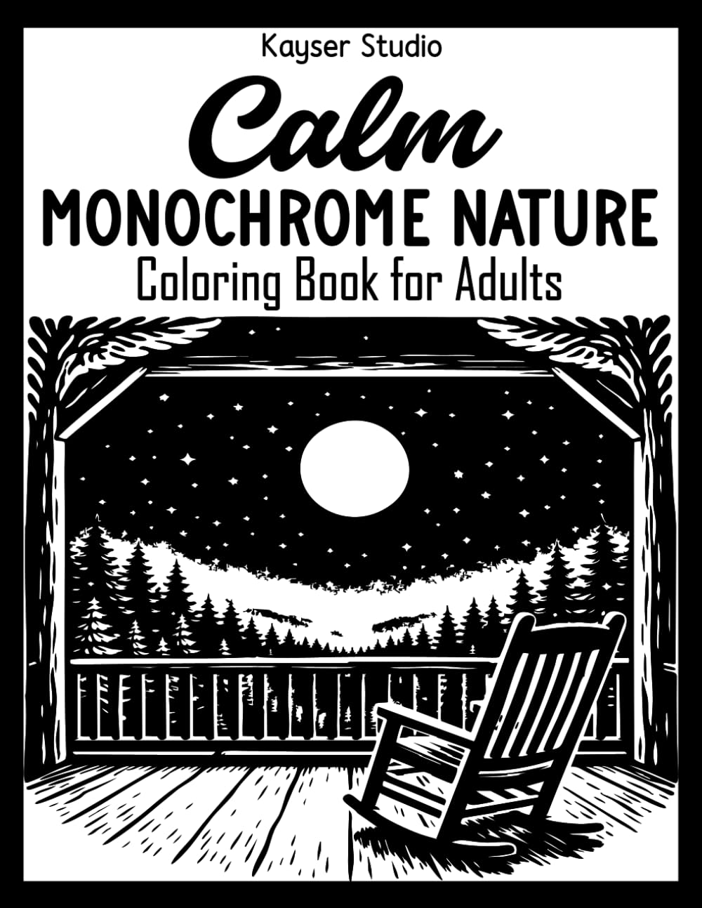 Calm Monochrome Nature Coloring Book for Adults: Still and Slow Relaxing Monochromatic Coloring Book with Cozy and Easy Black & White Illustrations Using One Color Only