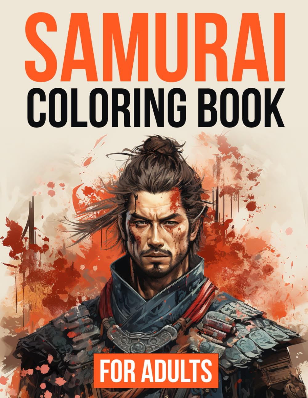 Samurai Coloring Book For Adults:: 50+ Unique Illustrations of One of Japan's Fiercest Warriors