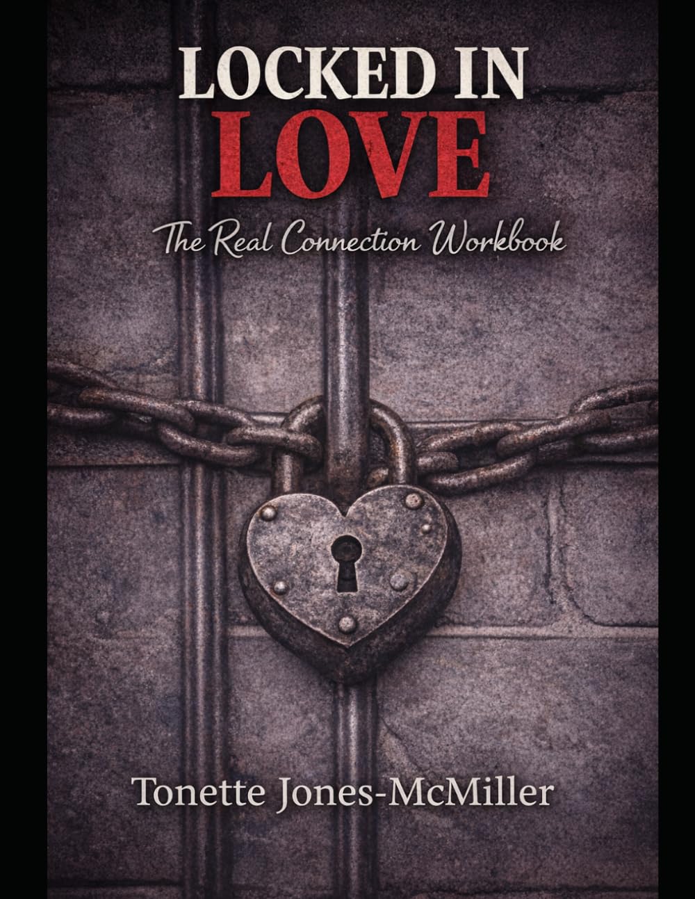 Locked In Love: The Real Connection Workbook