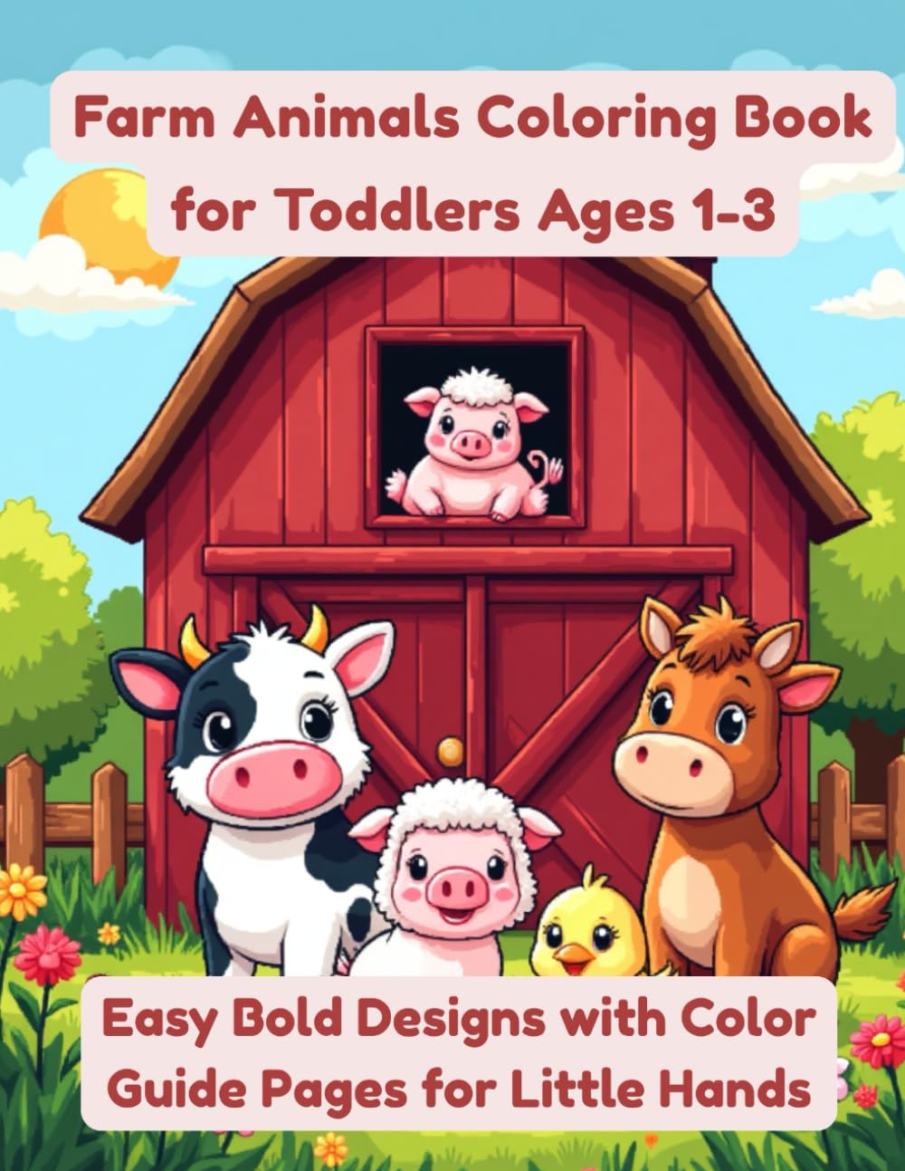 Farm Animals Coloring Book for Toddlers Ages 1-3: Easy Bold Designs with Color Guide Pages for Little Hands