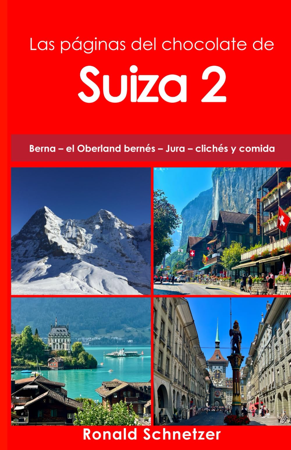 Las páginas del chocolate de Suiza 2: Berna – el Oberland bernés – Jura – clichés y comida