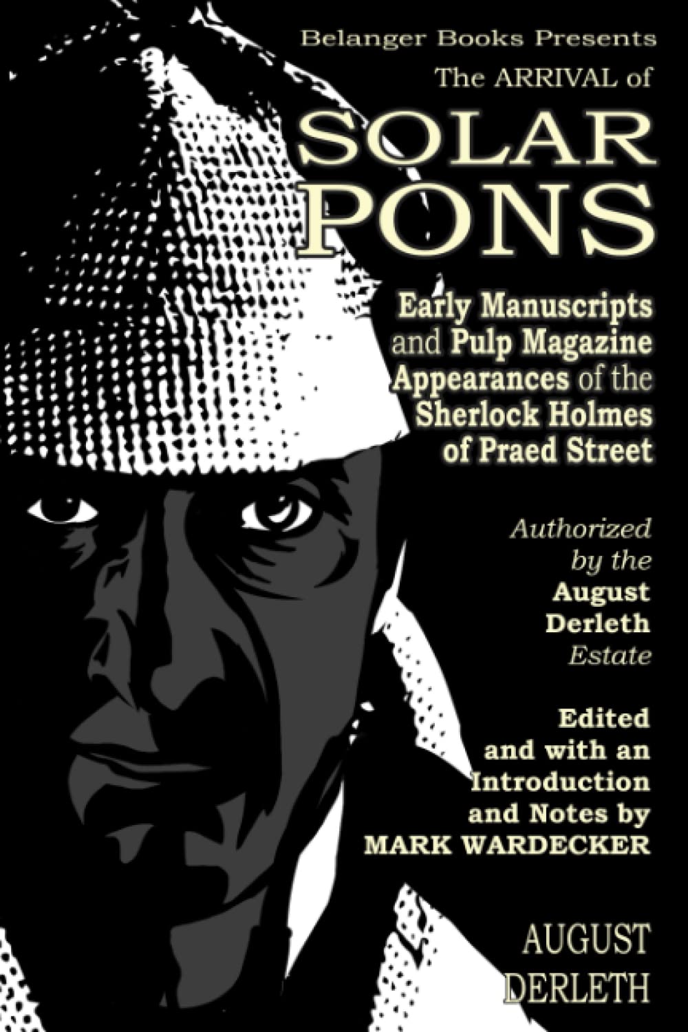 The Arrival of Solar Pons: Early Manuscripts and Pulp Magazine Appearances of the Sherlock Holmes of Praed Street