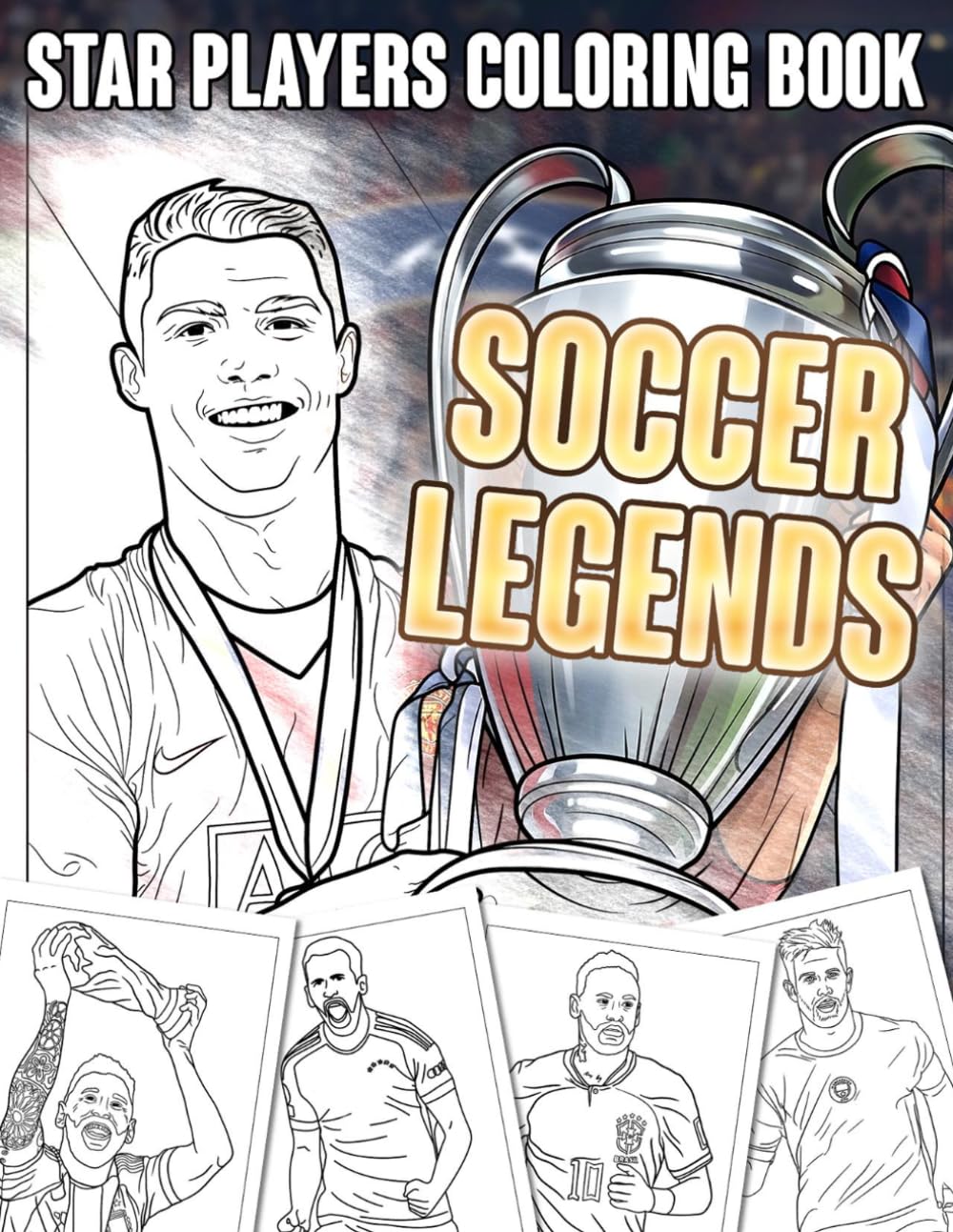 Soccer Legends Coloring Book: Stars Player Coloring Pages with Famous Athletes in Powerful Poses Illustrations for All Ages Fun & Relaxation