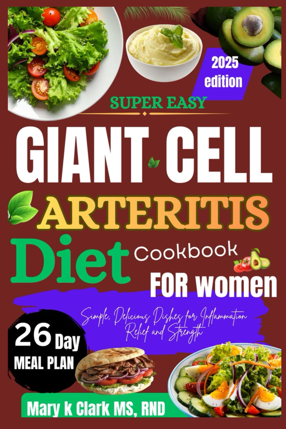 Super Easy Giant Cell Arteritis Diet Cookbook for Women: Simple, Delicious Dishes for Inflammation Relief and Strength