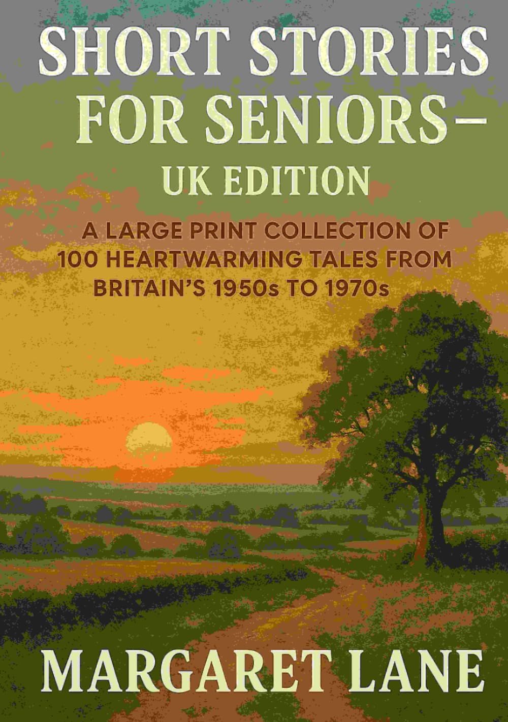 Short Stories for Seniors – UK Edition: A Large Print Collection of 100 Heartwarming Tales from Britain’s 1950s to 1970s