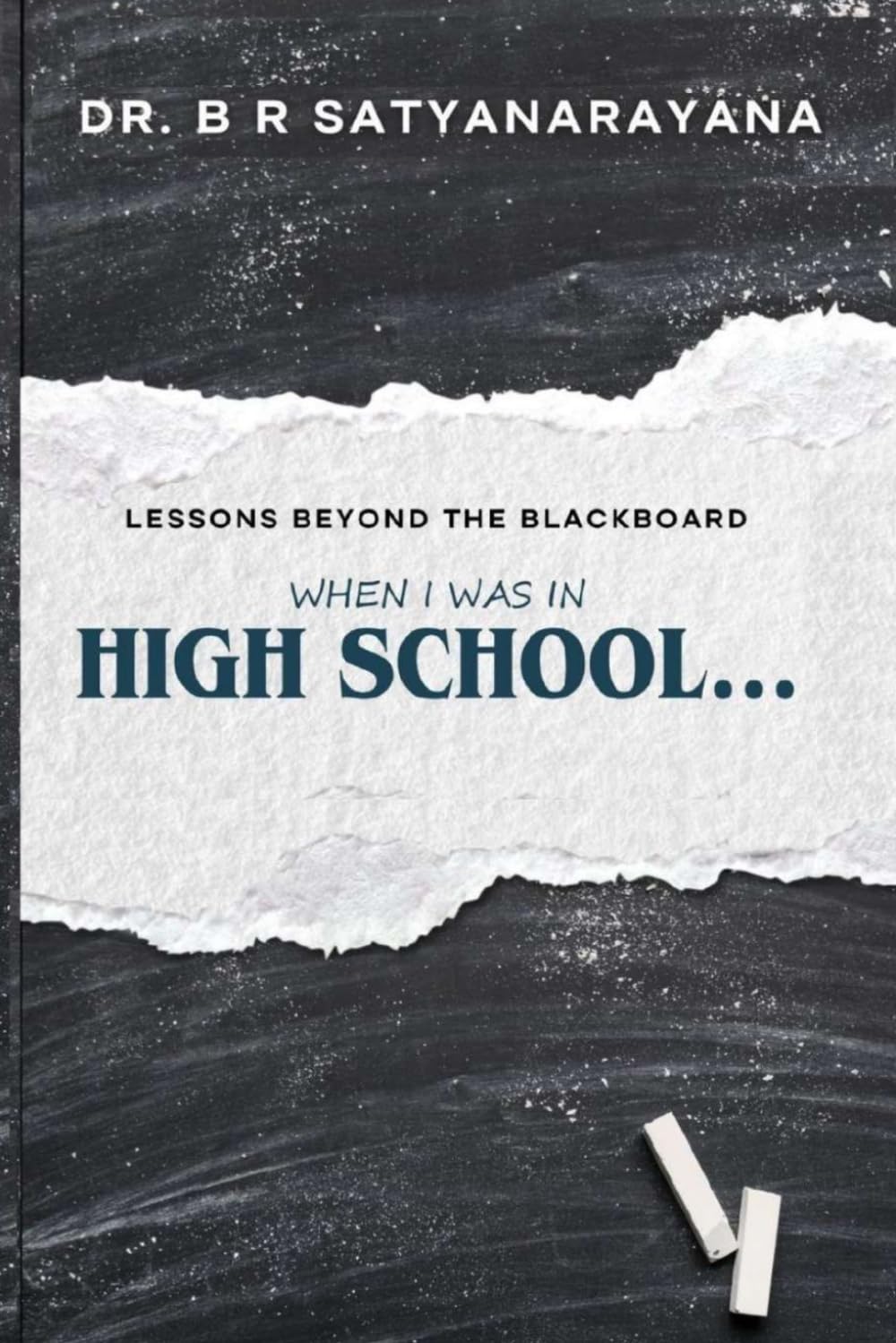 When I was in High School...: Lessons Beyond the Blackboard
