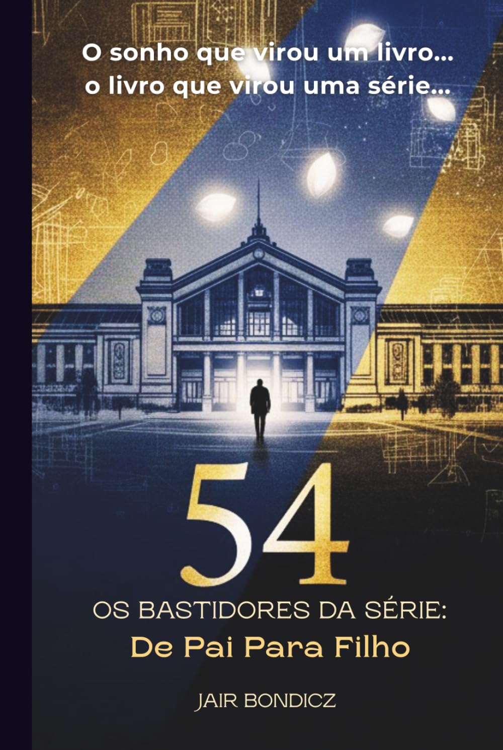 54 - Os Bastidores da Série: De Pai para Filho