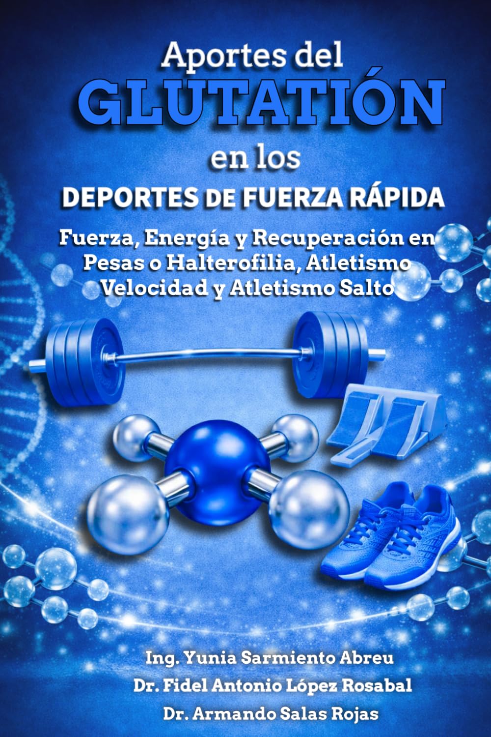 Aportes del Glutatión en los Deportes de Fuerza Rápida: Fuerza, Energía y Recuperación en Pesas o Halterofilia, Atletismo Velocidad y Atletismo Salto