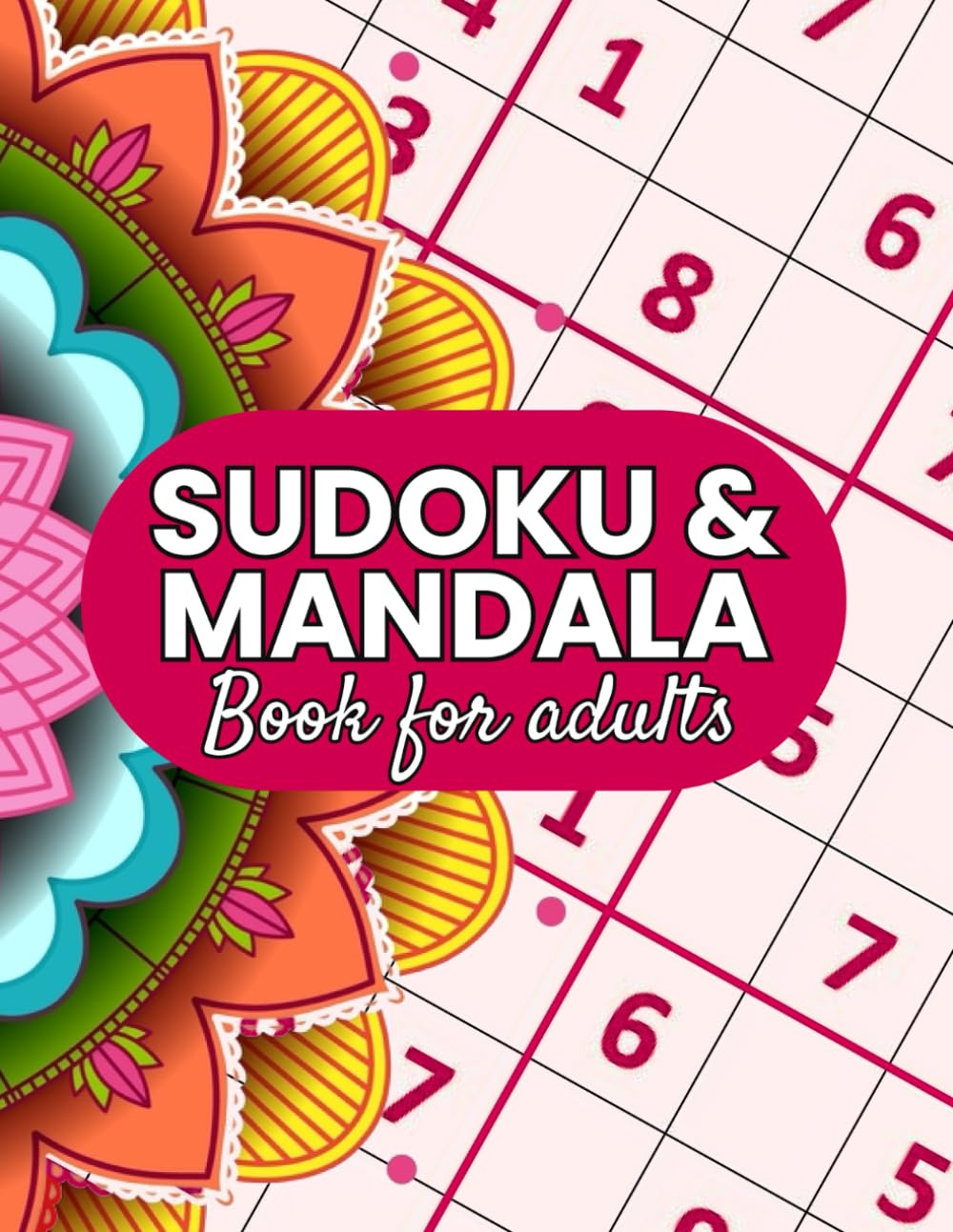 Sudoku & Mandalas for Mindfulness: A Stress-Relief Puzzle and Coloring Book for Adults, Seniors and Teens