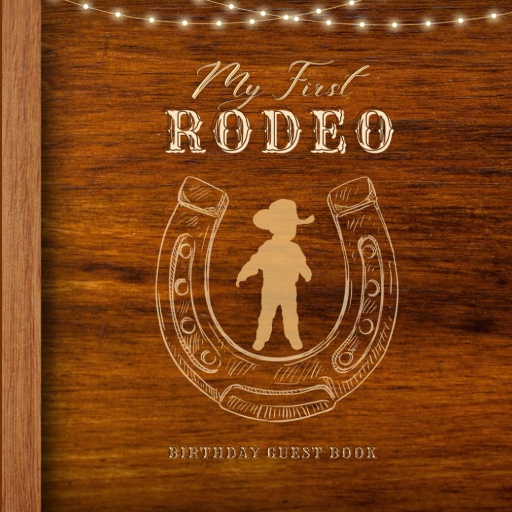 Cowboy First Birthday Guest Book: Western Themed : Write Wishes, Messages, and Keepsake Photo Pages : Capture Memories For Baby Boys